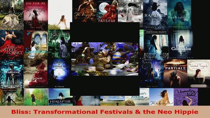 Read  Bliss Transformational Festivals  the Neo Hippie Ebook Free