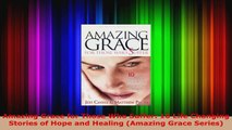 Read  Amazing Grace for Those Who Suffer 10 Life Changing Stories of Hope and Healing Amazing EBooks Online