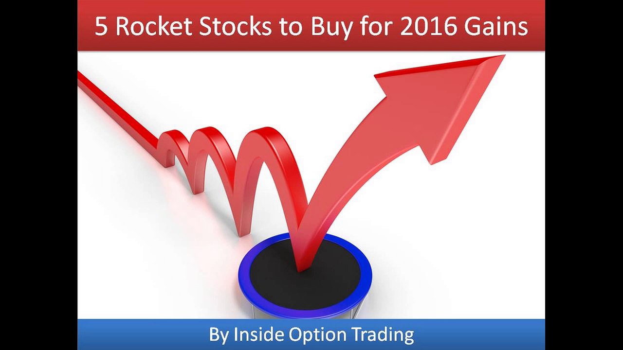 Inside Option Trading - 5 Rocket Stocks to Buy for 2016 Gains