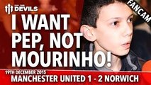 I Want Pep, Not Mourinho! | Manchester United 1-2 Norwich City | FANCAM