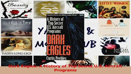 Dark Eagles A History of Top Secret US Aircraft Programs Read Online