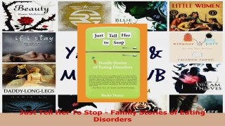 Download  Just Tell Her To Stop  Family Stories of Eating Disorders PDF Online