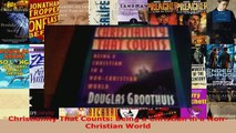 Read  Christianity That Counts Being a Christian in a NonChristian World Ebook Free