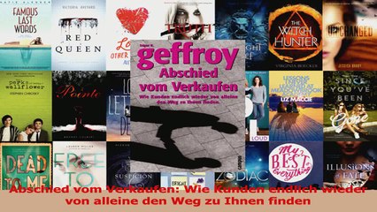 Download Video: Download  Abschied vom Verkaufen Wie Kunden endlich wieder von alleine den Weg zu Ihnen finden Ebook Frei