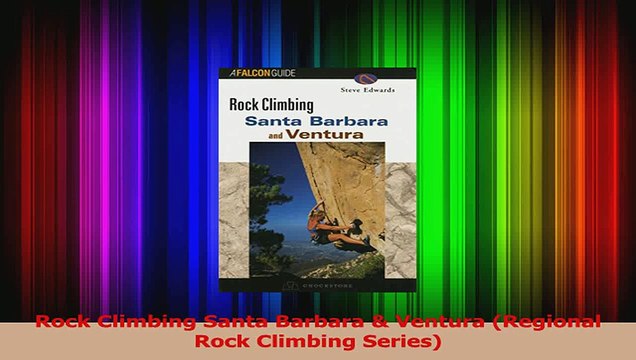 Read Rock Climbing Santa Barbara Ventura Regional Rock Climbing Series Ebook Free