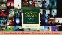 Read  A Good Death Challenges Choices and Care Options EBooks Online