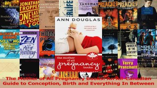 The Mother of All Pregnancy Books An AllCanadian Guide to Conception Birth and Read Online