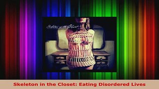 Download  Skeleton in the Closet Eating Disordered Lives EBooks Online