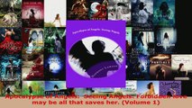 Read  Apocalypse of Angels  Seeing Angels Forbidden love may be all that saves her Volume 1 EBooks Online