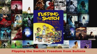 Download  Flipping the Switch Freedom from Bulimia PDF Online