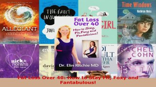 Read  Fat Loss Over 40 How to Stay Fit Foxy and Fantabulous Ebook Free