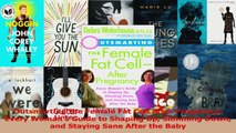 Outsmarting the Female Fat Cell After Pregnancy Every Womans Guide to Shaping Up Read Online