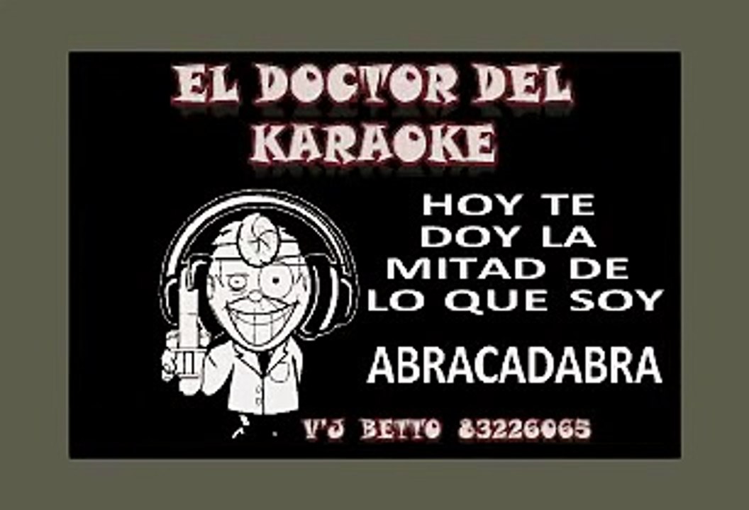 HOY TE DOY LA MITAD DE LO QUE SOY - ABRACADABRA - KARAOKE