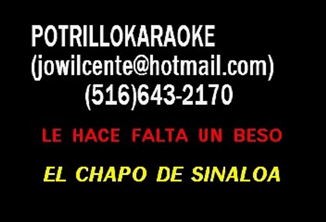 KARAOKE LE HACE FALTA UN BESO (EL CHAPO DE SINALOA)
