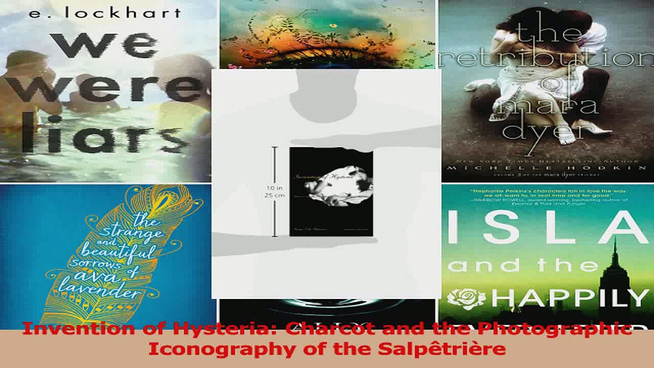 PDF Download  Invention of Hysteria Charcot and the Photographic Iconography of the Salpêtrière Read Online