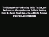 The Ultimate Guide to Hunting Skills Tactics and Techniques: A Comprehensive Guide to Hunting