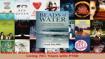 PDF Download  Beads of Water Finding Relief Notes and Poems about Living 70 Years with PTSD PDF Online