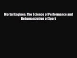 Mortal Engines: The Science of Performance and Dehumanization of Sport [PDF] Full Ebook