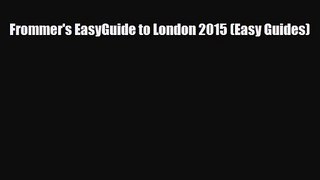 Frommer's EasyGuide to London 2015 (Easy Guides) [Read] Online