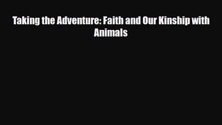 Taking the Adventure: Faith and Our Kinship with Animals [PDF] Full Ebook