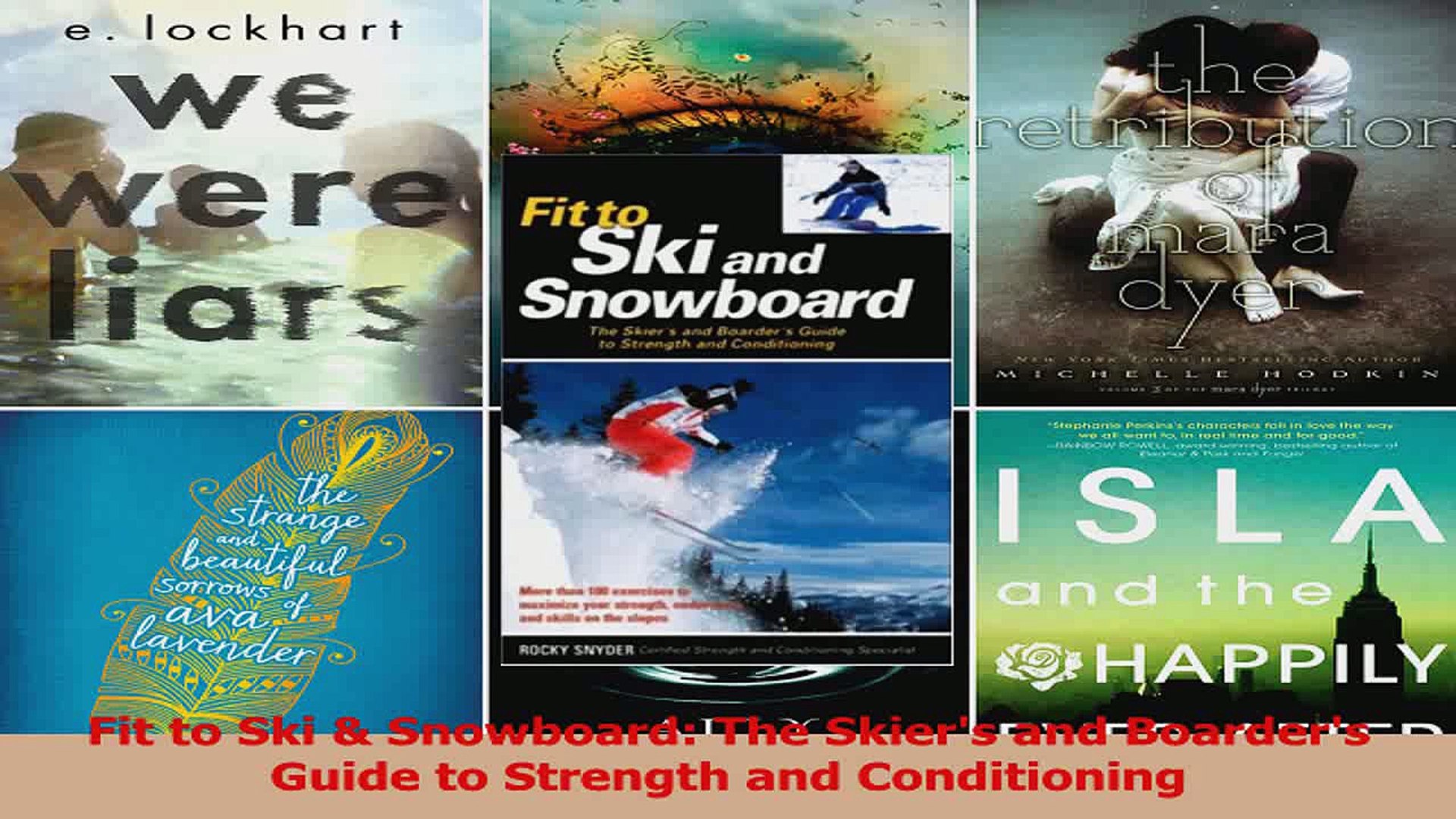 Read Fit To Ski Snowboard The Skiers And Boarders Guide To Strength And Conditioning Ebook Free - 