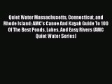 Quiet Water Massachusetts Connecticut and Rhode Island: AMC's Canoe And Kayak Guide To 100