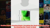 Healing Myths Healing Magic Breaking the Spell of Old Illusions Reclaiming Our Power to