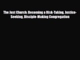 The Just Church: Becoming a Risk-Taking Justice-Seeking Disciple-Making Congregation [Read]