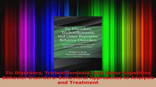 Read  Tic Disorders Trichotillomania and Other Repetitive Behavior Disorders Behavioral EBooks Online