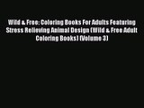 Wild & Free: Coloring Books For Adults Featuring Stress Relieving Animal Design (Wild & Free