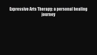 Expressive Arts Therapy: a personal healing journey [Read] Online