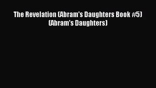The Revelation (Abram's Daughters Book #5) (Abram's Daughters) [Read] Full Ebook