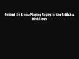 Behind the Lions: Playing Rugby for the British & Irish Lions [Read] Online