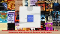Death and the Adolescent A Resource Handbook for Bereavement Support Groups in Schools Read Online
