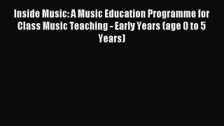 Inside Music: A Music Education Programme for Class Music Teaching - Early Years (age 0 to