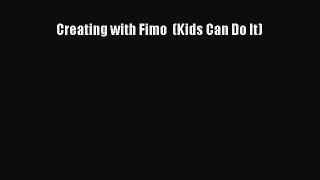Creating with Fimo  (Kids Can Do It) [Download] Full Ebook
