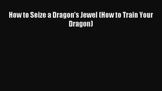 How to Seize a Dragon's Jewel (How to Train Your Dragon) [Download] Online