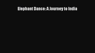 Elephant Dance: A Journey to India [Read] Full Ebook
