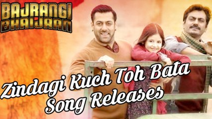 'Zindagi Kuch Toh Bata (Reprise)' VIDEO Song - Salman Khan, Kareena Kapoor - Bajrangi Bhaijaan