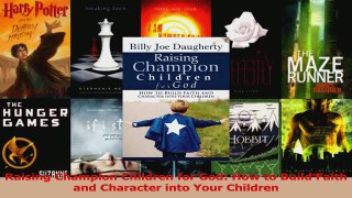 Read  Raising Champion Children for God How to Build Faith and Character into Your Children PDF Free