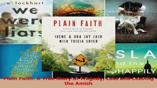 Download  Plain Faith A True Story of Tragedy Loss and Leaving the Amish Ebook Online