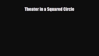 Theater in a Squared Circle [Read] Online