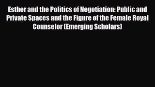 Esther and the Politics of Negotiation: Public and Private Spaces and the Figure of the Female