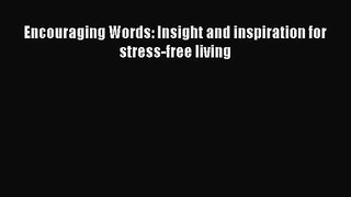 Encouraging Words: Insight and inspiration for stress-free living [Download] Online