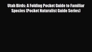 Utah Birds: A Folding Pocket Guide to Familiar Species (Pocket Naturalist Guide Series) [Read]