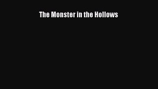 The Monster in the Hollows [Read] Full Ebook