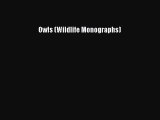 Owls (Wildlife Monographs) [Read] Online