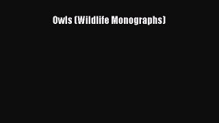 Owls (Wildlife Monographs) [Read] Online