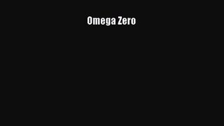 Omega Zero [Read] Full Ebook
