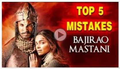 Top 5 SHOCKING MISTAKES In Bajirao Mastani - Ranveer, Deepika, Priyanka